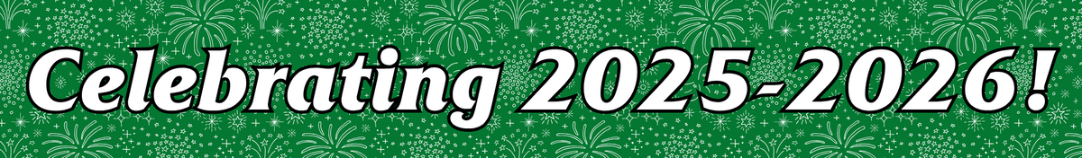 green banner with a fireworks background that says "celebrating 2025-2026!"